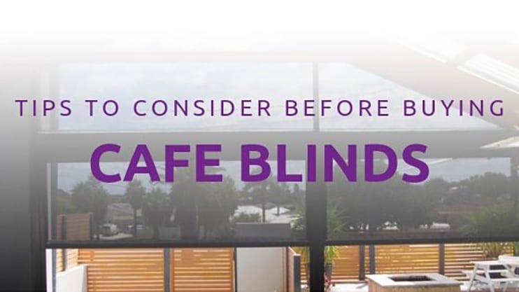 Tips to Consider Before Buying Café Blinds