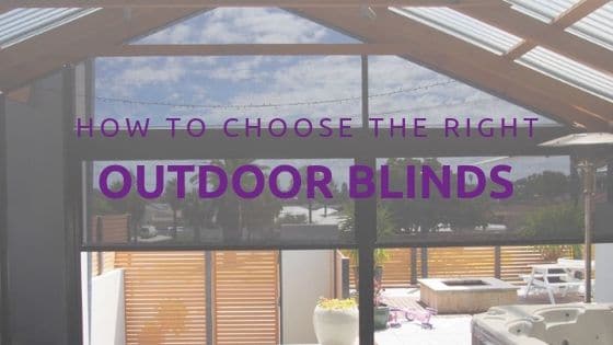 How to Choose the Right Outdoor Blinds